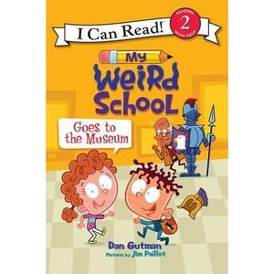 My Weird School Goes to the Museum -- Dan Gutman